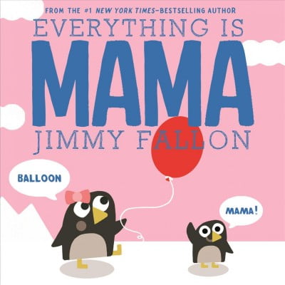 Added Everything Is Mama (Board book) to Wishlist