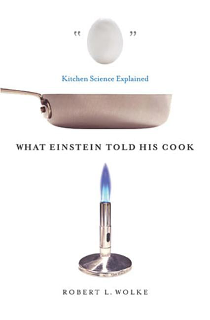 Added What Einstein Told His Cook: Kitchen Science Explained (Hardcover) to Wishlist