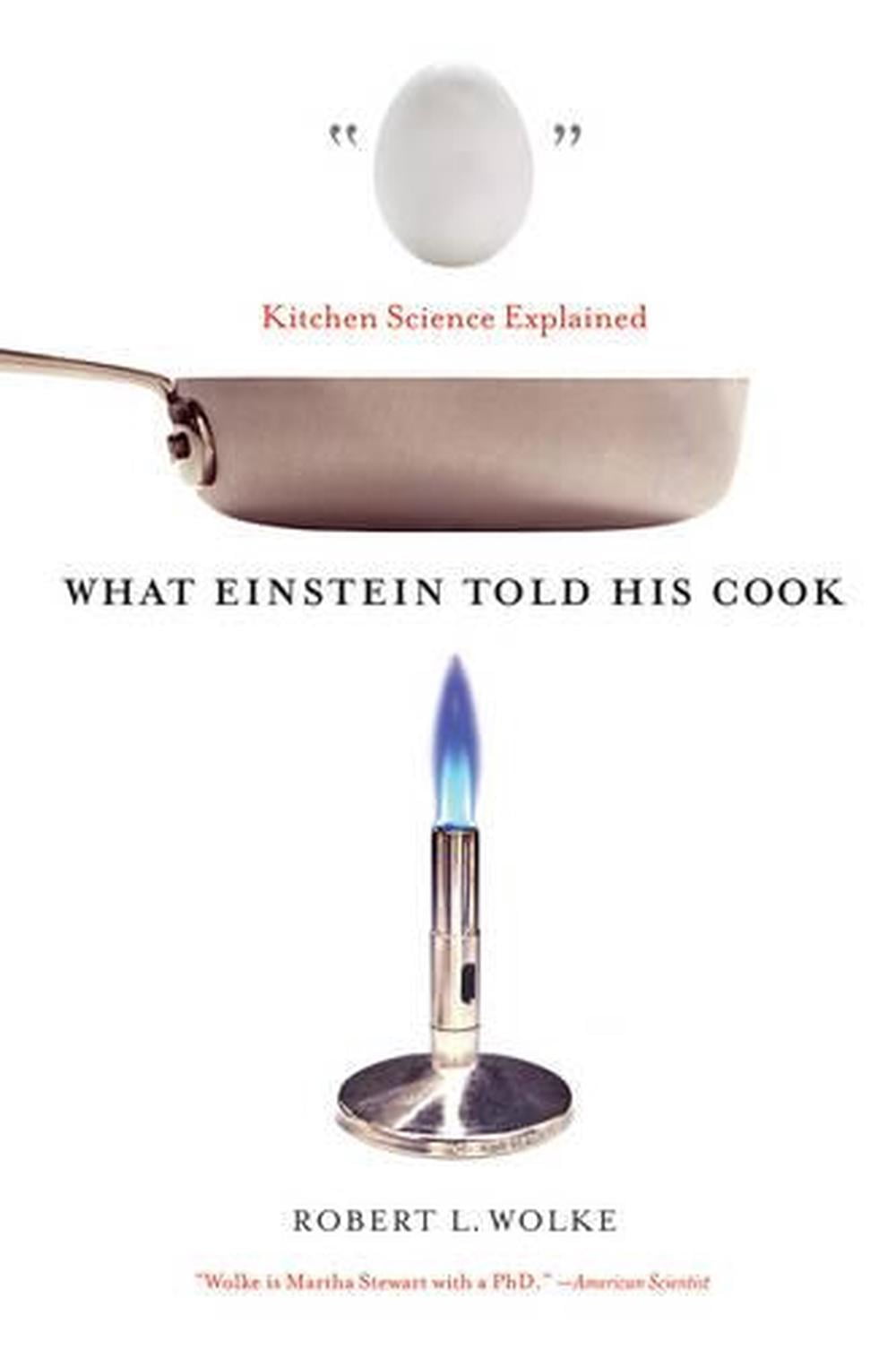 Added What Einstein Told His Cook: Kitchen Science Explained (Paperback) to Wishlist